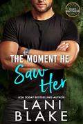 The Moment He Saw Her: A Small Town, Opposites Attract Romance (The Duke Brothers #4) by Lani Blake