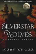 Silverstar Wolves Complete Series: Shifter Romance Collection Series by Ruby Knoxx