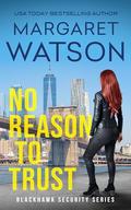 No Reason to Trust (Blackhawk Security #13) by Margaret Watson