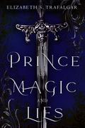 The Prince of Magic and Lies by Elizabeth S. Trafalgar