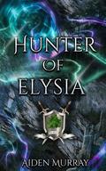 Hunter of Elysia (Quests For Elysia #3) by Aiden Murray