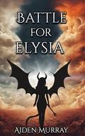 Battle For Elysia (Quests For Elysia #4) by Aiden Murray