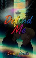 Defend Me (Unfix Me) by Emory Weste