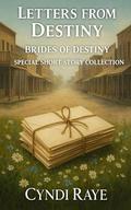 Letters From Destiny: Brides of Destiny Special Short Story Collection by Cyndi Raye