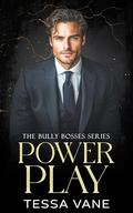 Power Play: A Dark Bully Romance by Tessa Vane