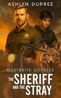 The Sheriff and the Stray: An MM Mpreg Shifter Romance by Ashlyn Dupree