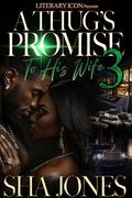 A Thug's Promise to His Wife 3 by Sha Jones
