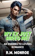 My Ex Just Hired Me (My Ex #7) by R.M. Monroe