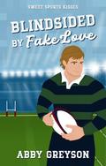 Blindsided By Fake Love by Abby Greyson