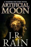 Artificial Moon (Vampire for Hire (world) #36) (Vampire for Hire #36) by J.R. Rain