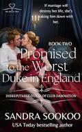 Promised to the Worst Duke in England: a steamy dark Regency romance by Sandra Sookoo