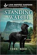 Standing Watch (Dakota K-9 Unit #3) by Terri Reed