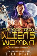 The Mountain Alien's Woman by Ella Blake