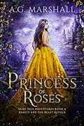Princess of Roses (Fairy Tale Adventures #4) by A.G. Marshall