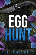 Egg Hunt (Twisted Holidays #2) by M.L. Philpitt
