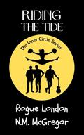 Riding the Tide (The Inner Circle #1) by Rogue London
