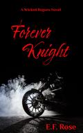 Forever Knight (The Wicked Rogues #1) by E.F. Rose