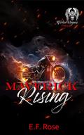 Maverick Rising by E.F. Rose