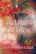 Belmore Manor Bed & Breakfast: A Candlelight Bay Story by Savannah Giles