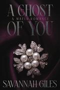A Ghost of You: A Mafia Romance by Belladonna Fenris