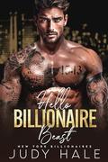 Hello Billionaire Beast by Judy Hale