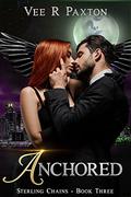 Anchored (Sterling Chains #3) by Vee R. Paxton