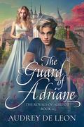 The Guard of Adriane (The Royals of Adriane #0.5) by Audrey De Leon