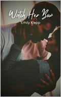 Watch Her Bow by Emily Klepp