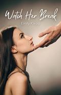 Watch Her Break by Emily Klepp