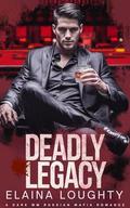 Deadly Legacy: A Dark MM Russian Mafia Romance (The House of Matvei #3) by Elaina Loughty