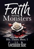 Faith Among Monsters by Gwendoline Rose