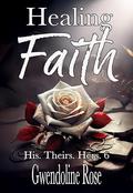 Healing Faith by Gwendoline Rose