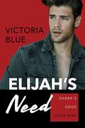 Elijah's Need (Shark's #9) by Victoria Blue
