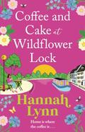 Coffee and Cake at Wildflower Lock (Wildflower Lock #2) by Hannah M. Lynn