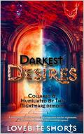Darkest Desires: Collared & Humiliated By The Nightmare Demons by LoveBite Shorts