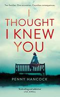 I Thought I Knew You by Penny Hancock