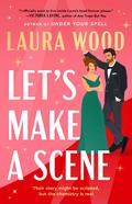 Let's Make a Scene by Laura Wood