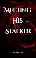 Meeting His Stalker by Hugh Coxs