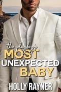 The Playboy's Most Unexpected Baby by Holly Rayner
