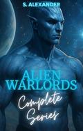 Alien Warlords Complete Series: A Sci-Fi Alien Romance Short Reads Collection by S. Alexander