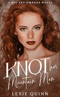 Knot Her Mountain Men (Big Sky Omegas #1) by Lexie Quinn