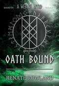 Oath Bound: Bound by A Web Of Wyrd Trilogy by Renate Rowland