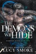 The Demons We Hide (Scorpion Kings #2) by Lucy Smoke
