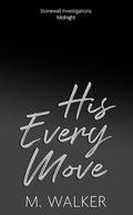 His Every Move (Stonewall Investigations: Midnight #2) by M. Walker
