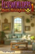 Elseworlders Bed & Breakfast 1 by Virgil Knightley, M.E. Thorne