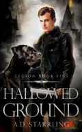 Hallowed Ground (Legion #5) by A.D. Starrling
