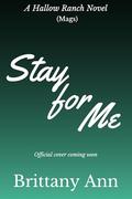 Stay for Me by Brittany Ann