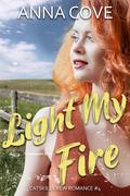 Light My Fire (Catskill Crew Romance #4) by Anna Cove