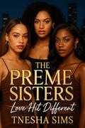 The Preme Sisters: Love Hit Different by Tnesha Sims