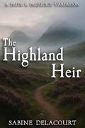 The Highland Heir: A Pride and Prejudice Variation by A Lady, Sabine Delacourt